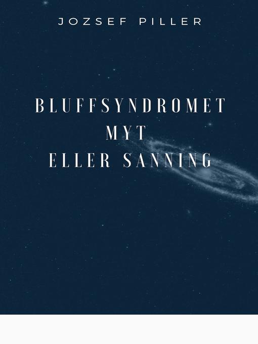 Title details for Bluffsyndromet--Myt eller sanning by Jozsef Piller - Available